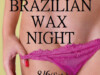 【Bliss-out】8/6(土)BRAZILIAN WAX DAY & NIGHT !!