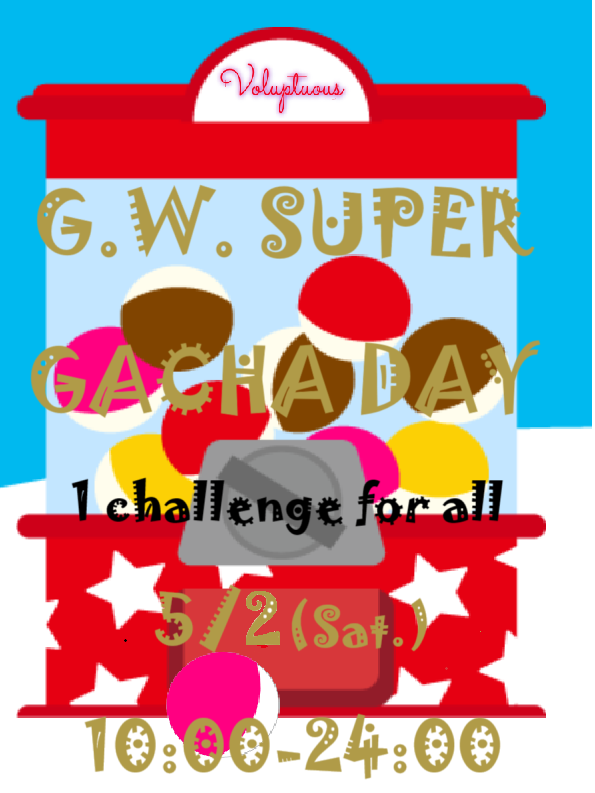 Bright, colorful gachapon machine poster advertising GW Super Gacha Day on 5/2 (Sat) from 10:00 to 24:00, with the line 'I challenge for all'.